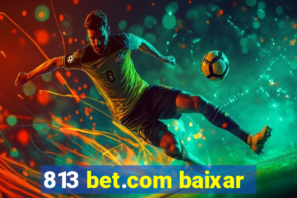 813 bet.com baixar